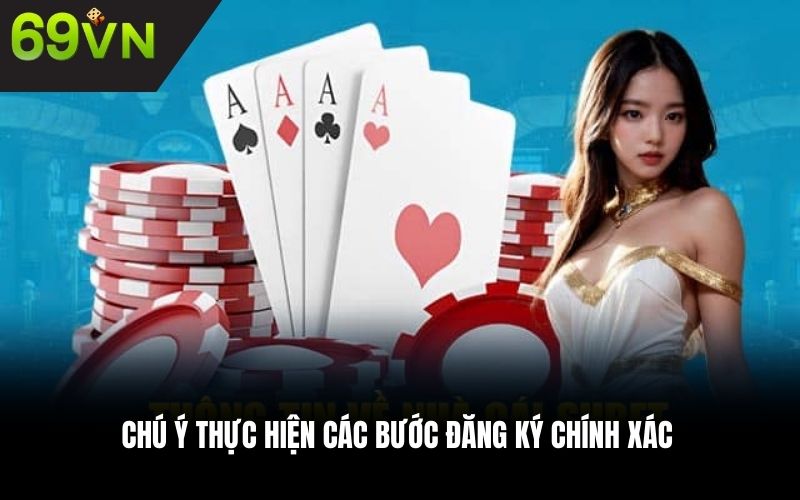 Chú ý thực hiện các bước đăng ký chính xác