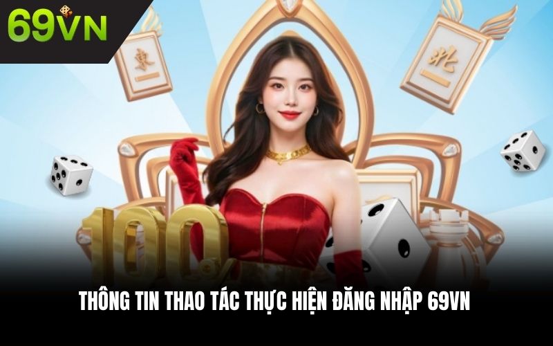 Thông tin thao tác thực hiện đăng nhập 69VN